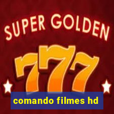 comando filmes hd